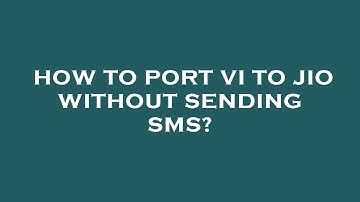 How to port vi to jio without sending sms?