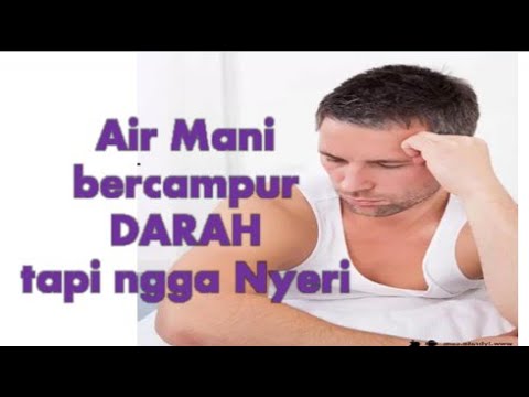 penyebab-air-mani-bercampur-darah-tapi-tidak-nyeri-sakit-dan-ini-cara-mengatasinya