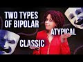 Classic Bipolar vs Atypical Bipolar - How To Tell The Difference