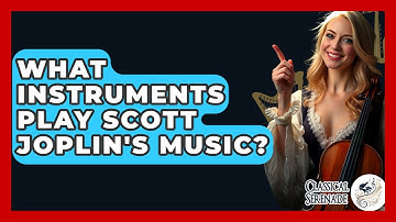 What Instruments Play Scott Joplin