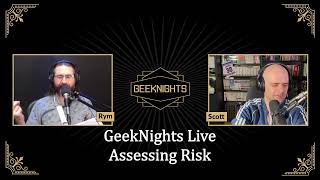 GeekNights Live: Assessing Risk @GeekNightsRym