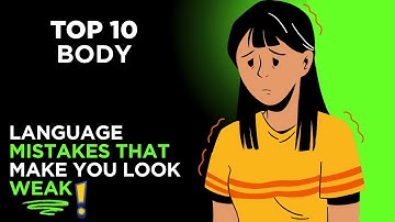 Top 10 Body Language Mistakes That Make You Look Weak (Avoid These!)
