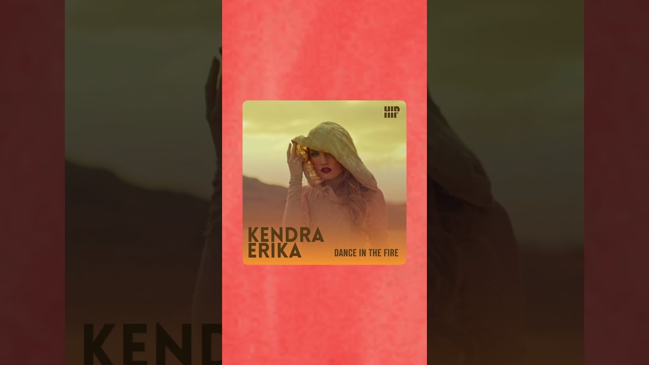 Kendra Erika’s new video “Dance In The Fire” Out Now! 