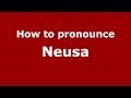 How to pronounce Neusa (Brazilian Portuguese/Brazil) - PronounceNames.com