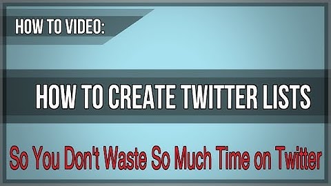 How to Better Use Twitter by Using Twitter Lists