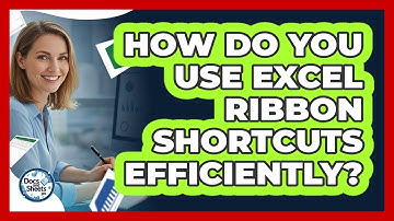 How Do You Use Excel Ribbon Shortcuts Efficiently? - Docs and Sheets Pro