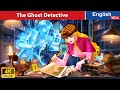 The ghost detective  horror stories fairy tales in english woafairytalesenglish