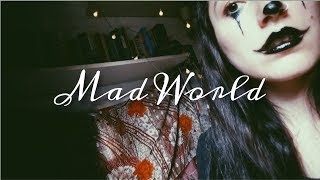 Mad World//Gary Jules (Halloween Cover)