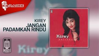 Kirey - Jangan Padamkan Rindu ( Karaoke Video)