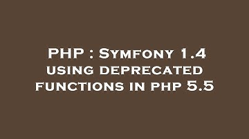 PHP : Symfony 1.4 using deprecated functions in php 5.5