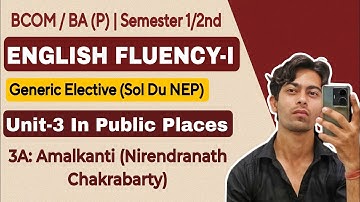 UNIT 3 Ch-3(a) IN PUBLIC PLACES | AMALKANTI | BA/Bcom (P) ENGLISH FLUENCY-I |Sem 2 (NEP) Sol Du (GE)