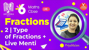 Fractions L2 [Type of Fractions (Part-2) & Menti Quiz] NCERT Class 6 Maths | Shiksha - Priya Ma