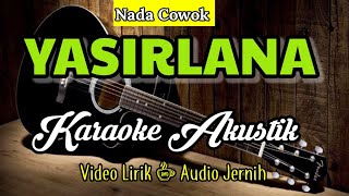 Yasirlana | Karaoke Akustik | Nada Cowok