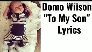 Domo Wilson "To My Son"(Lyrics)