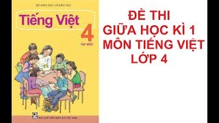 Đề thi giữa học kì 1 môn Tiếng Việt lớp 4 (giải chi tiết)