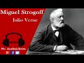 Resumen - Miguel Strogoff - Julio Verne - audiolibros