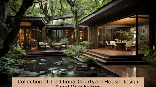 Harmonizing Architecture and Nature: Traditional Courtyard House Designs Collection