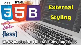 CSS External Styling | UI/UX Basics for Fullstack Developers #7 | Fullstack Basics