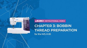 JUKI HZL-K85 - Chapter 3: Bobbin Thread Preparation