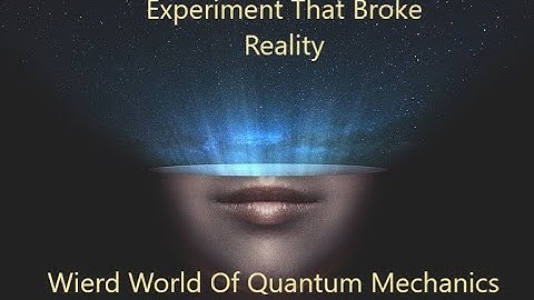 Experiment That broke reality |weird world of  Quantum Mechanics |