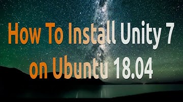 How to install Unity 7 on Ubuntu 18.04