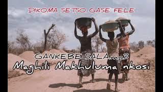 Maghili - Makhuluma Nkosi _ Gankebe sala (Dikoma tsa banna le basadi)