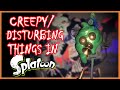 Creepy/Disturbing Things In Splatoon