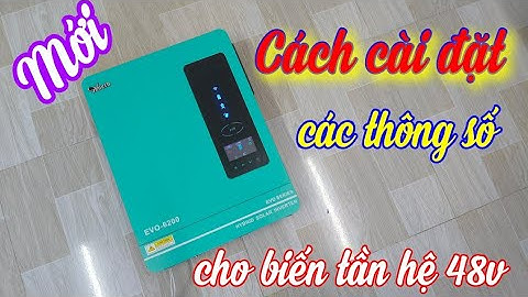 Cách cài đặt biến tần hệ 48v như EVO, Sumry, Eco, EASun...