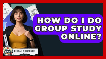 How Do I Do Group Study Online? - Ultimate Study Hacks
