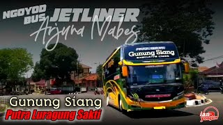 Luragung GUNUNG SIANG Arjuna Mabes‼️Bodi Jetliner Special Ngoyod Bus Po.putra Luragung Sakti