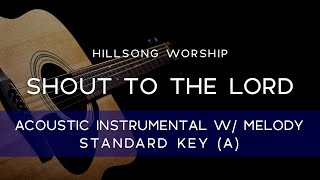 Hillsong Worship - Shout to the Lord (Acoustic Karaoke/Instrumental with Melody) [ORIGINAL KEY - A]