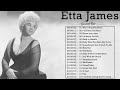 Etta James Greatest Hits Full Album - Best Songs Of Etta James 2022