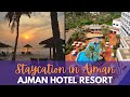 Staycation at Ajman Hotel Resort by Blazon Hotels
