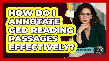 How Do I Annotate GED Reading Passages Effectively?