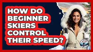 How Do Beginner Skiers Control Their Speed?