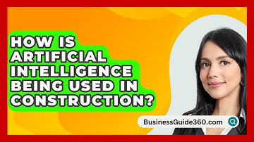 How Is Artificial Intelligence Being Used In Construction? - BusinessGuide360.com