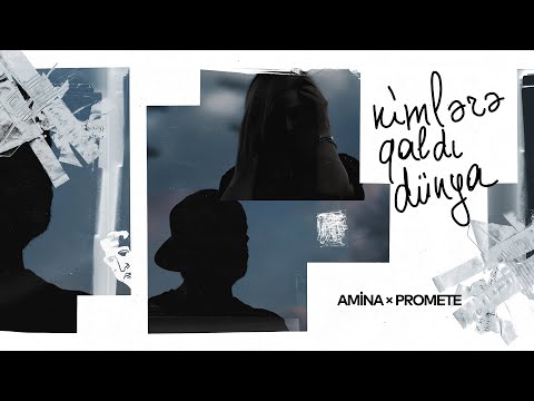 Amina × PRoMete — Kimlərə Qaldı Dünya