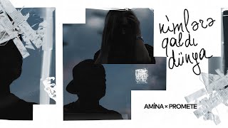 Amina × PRoMete — Kimlərə Qaldı Dünya Resimi