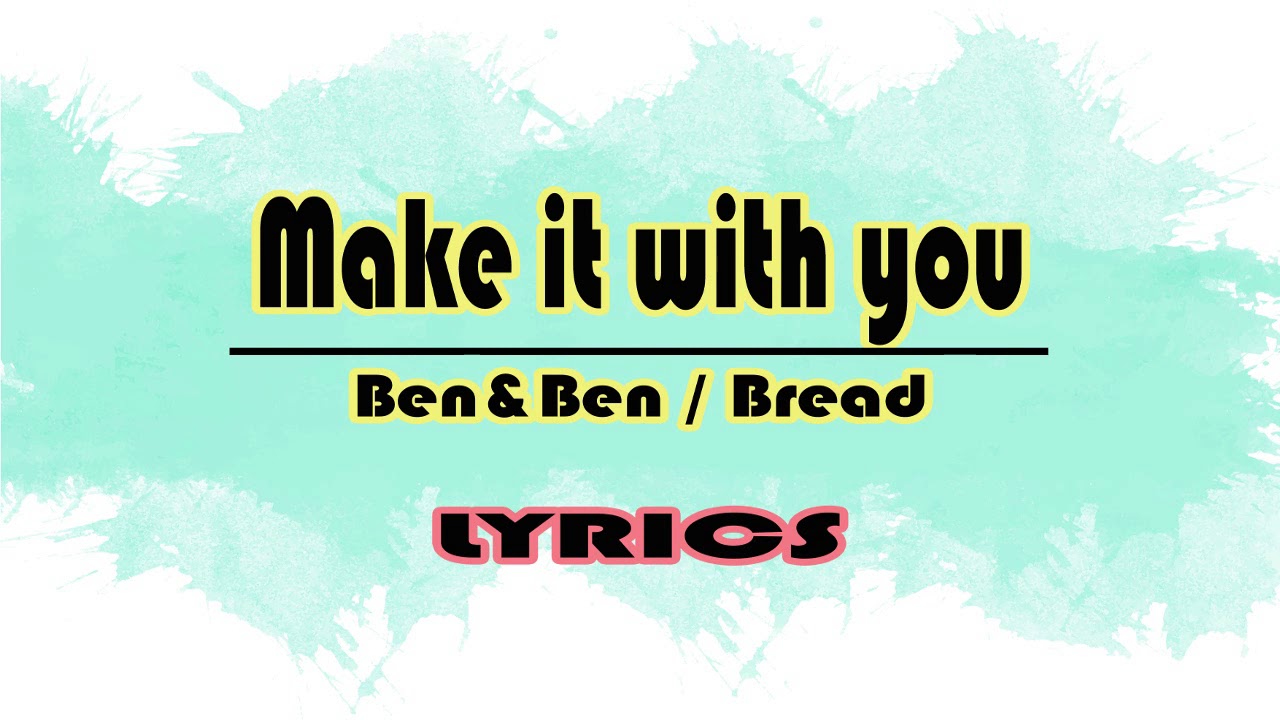 Make it with you Ben&ben Bread (Lyrics) YouTube Make it with you Ben&ben Bread (Lyrics) YouTube