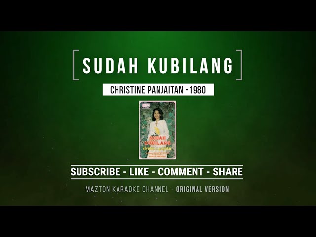 SUDAH KUBILANG - Christine Panjaitan (1980) KARAOKE (ORIGINAL VERSION) class=