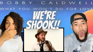 FIRST TIME HEARING BOBBY CALDWELL What You Won't Do For Love REACTION THAT WAS CRAZY!!