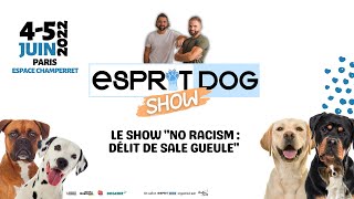 Esprit Dog Show : No Racism : délit de sale gueule !!