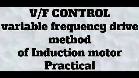 V/F control  or variable frequency drive method of induction motor