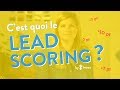 C'est quoi le Lead Scoring ?