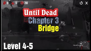 Until Dead Chapter 3 Bridge Level 4-5 Android/iOS Gameplay/walkthrough