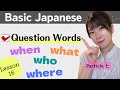 Basic japanese for beginners  lesson16  question words  particle to  n5 level