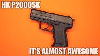 HK P2000SK...IT'S ALMOST AWESOME