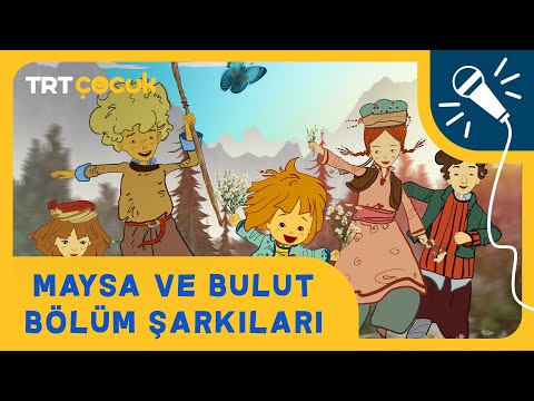 MAYSA VE BULUT BÖLÜM ŞARKILARI ( KLİP)