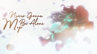 Never Gonna Be Alone「MEP」