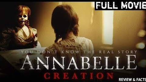 ANNABELLE: CREATION (2017) FULL MOVIE | The Terrifying Origin of the Demon Doll | review & facts